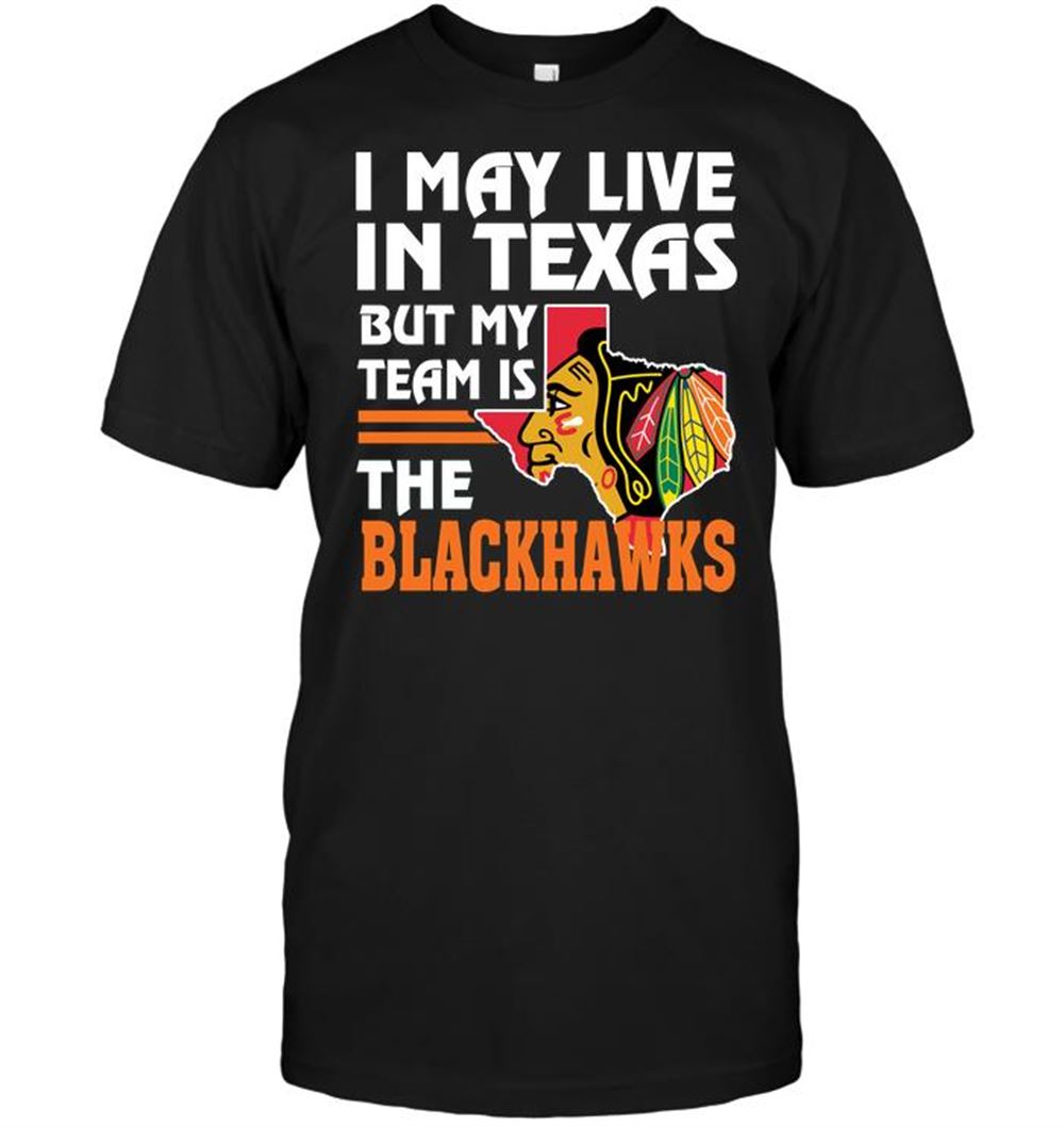 Amazing Nhl Chicago Blackhawks I May Live In Texas But My Team Is The Blackhawks 