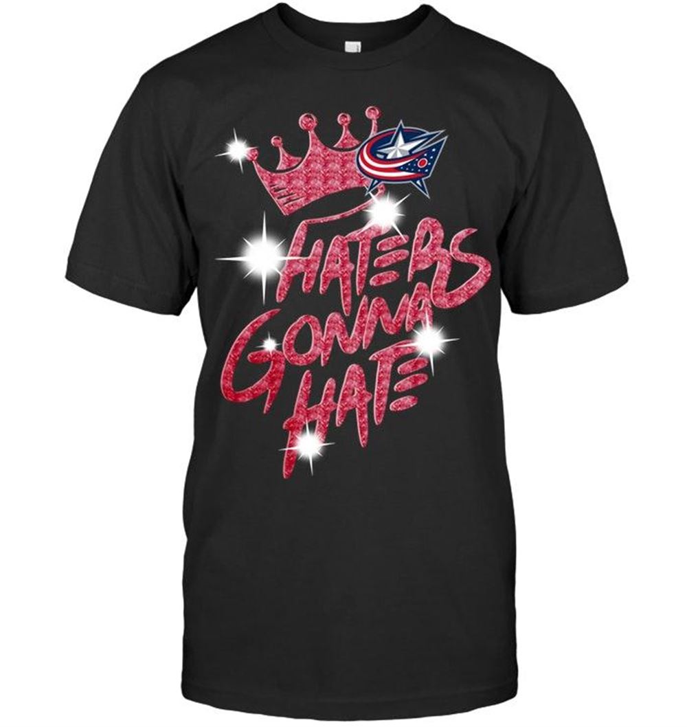 Amazing Nhl Columbus Blue Jackets Crown Haters Gonna Hate Glitter Pattern T Shirt 