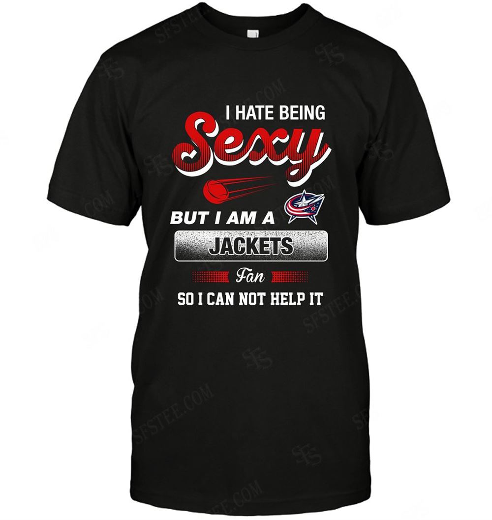 Awesome Nhl Columbus Blue Jackets I Hate Being Sexy 