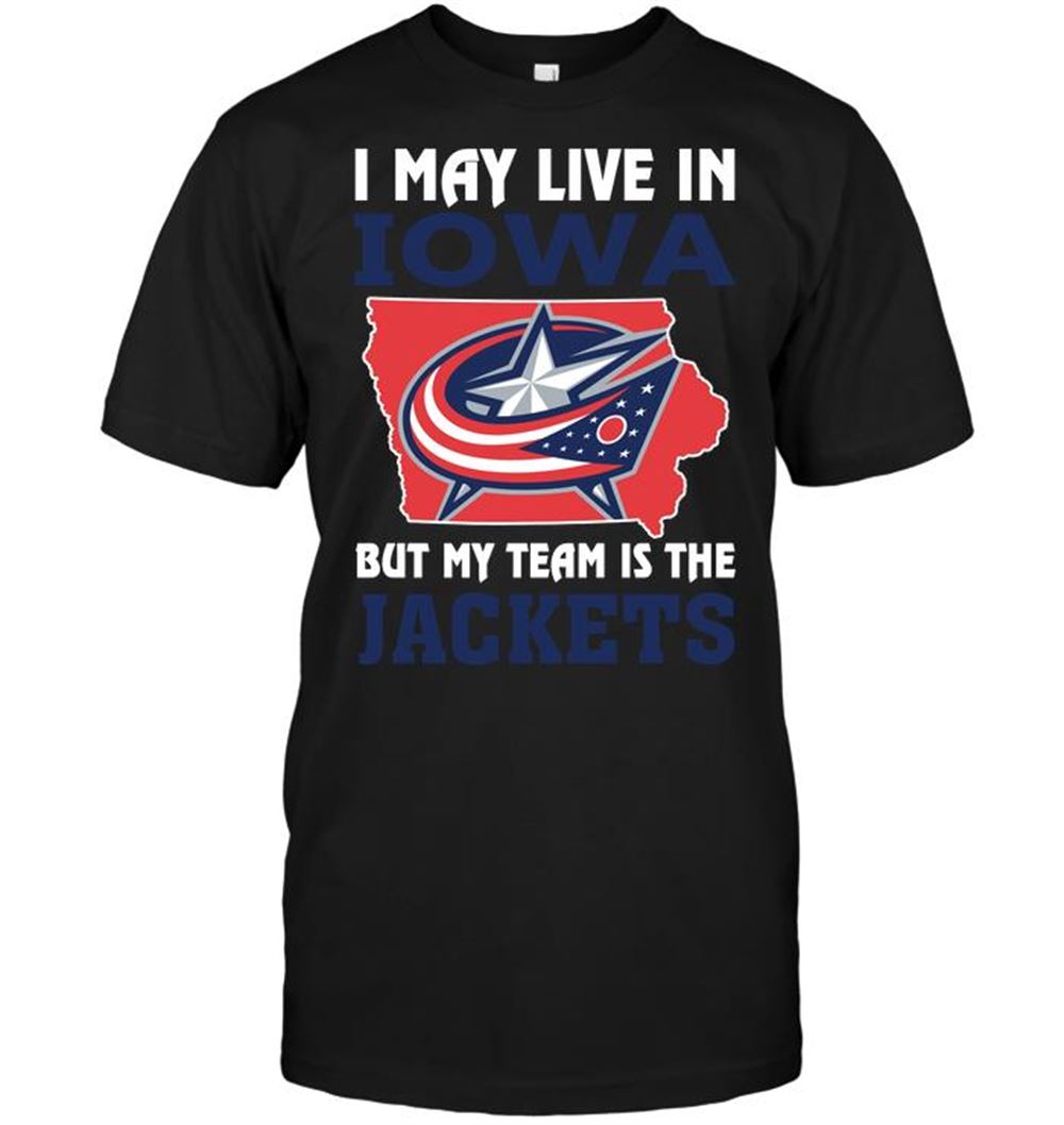 Best Nhl Columbus Blue Jackets I May Live In Iowa But My Team Is The Jackets 