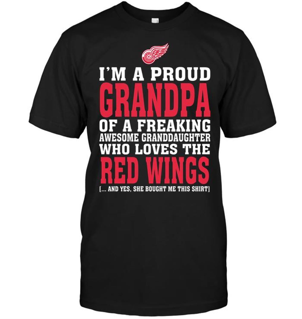 Special Nhl Detroit Red Wings Im A Proud Grandpa Of A Freaking Awesome Granddaughter Who Loves The Red Wings 