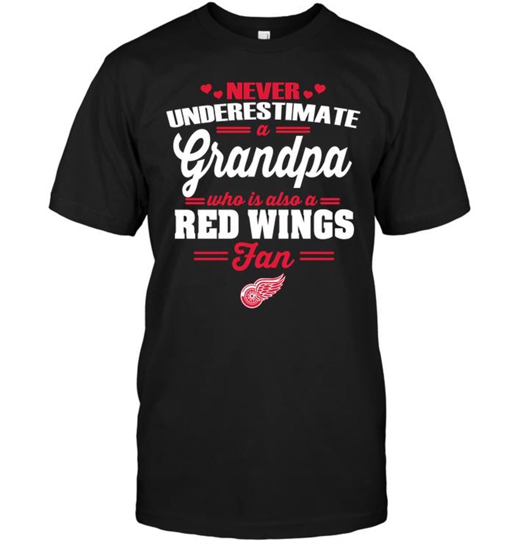 Limited Editon Nhl Detroit Red Wings Never Underestimate A Grandpa Who Is Also A Red Wings Fan 