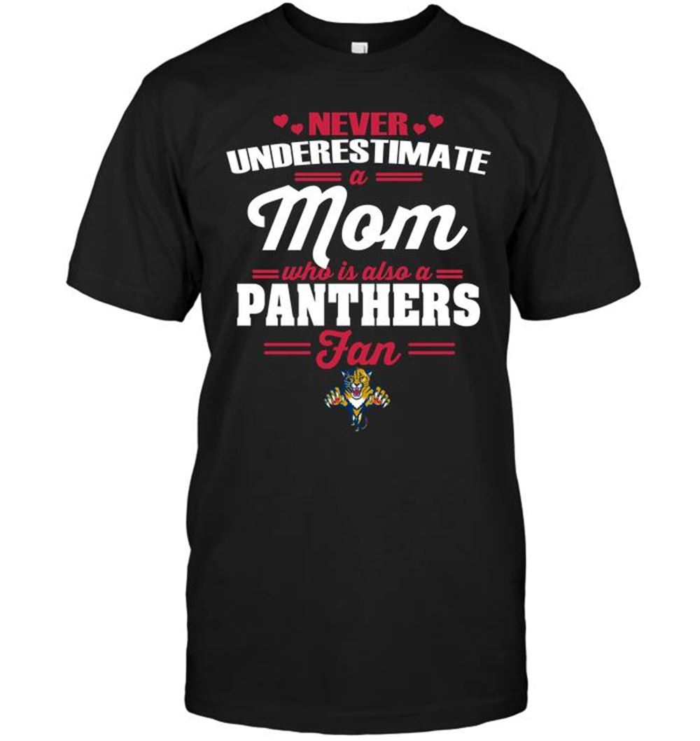 Great Nhl Florida Panthers Never Underestimate A Mom Who Is Also A Florida Panthers Fan 