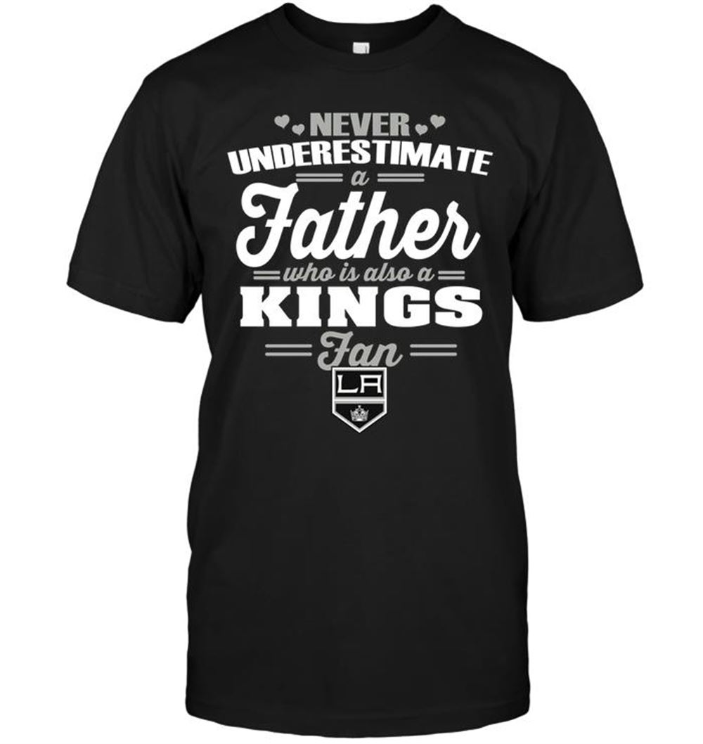 Promotions Nhl Los Angeles Kings Never Underestimate A Father Who Is Also A Kings Fan 