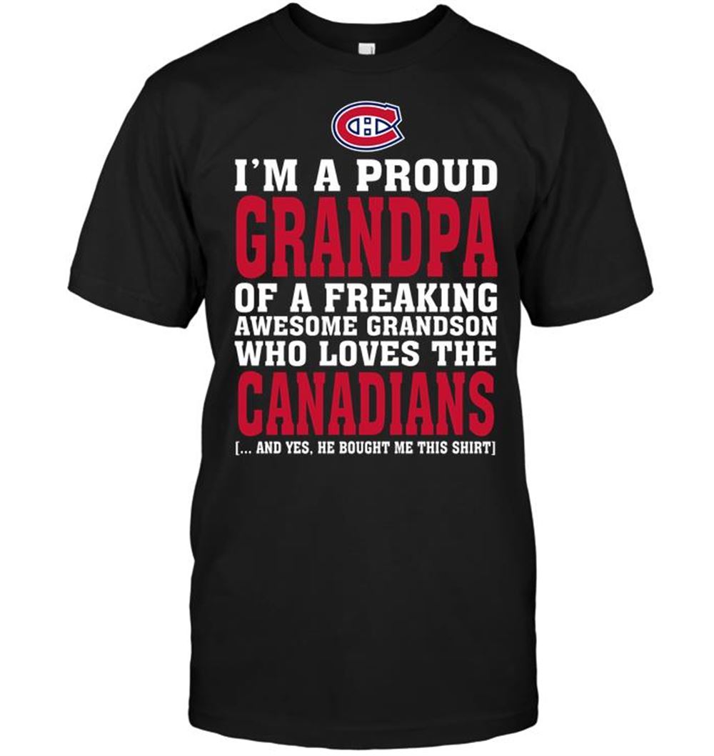 Great Nhl Montreal Canadiens Im A Proud Grandpa Of A Freaking Awesome Grandson Who Loves The Canadians 