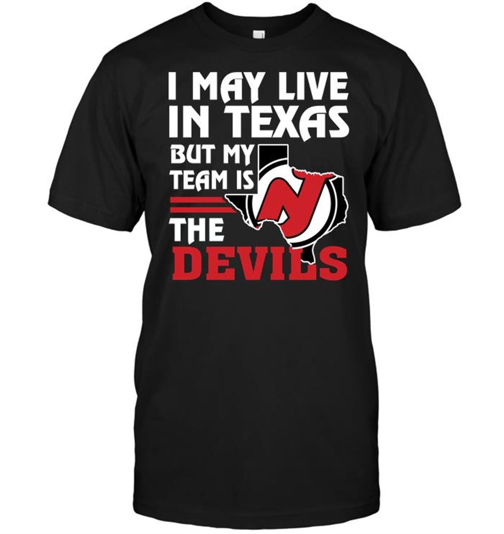 Special Nhl New Jersey Devils I May Live In Texas But My Team Is The New Jersey Devils 