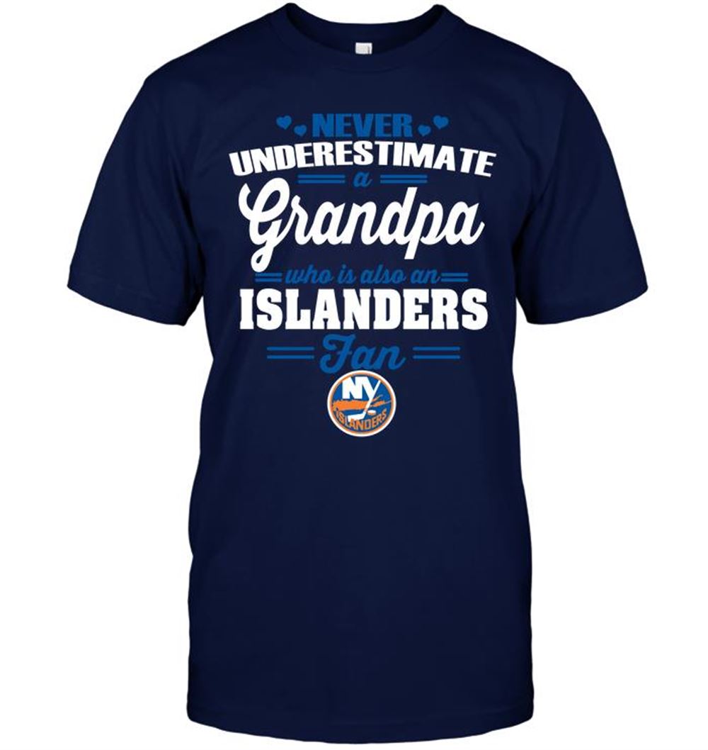 Amazing Nhl New York Islanders Never Underestimate A Grandpa Who Is Also An Islanders Fan 