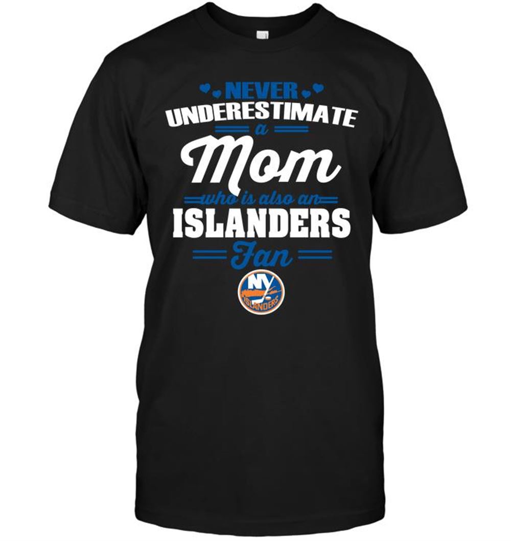 Interesting Nhl New York Islanders Never Underestimate A Mom Who Is Also A New York Islanders Fan 