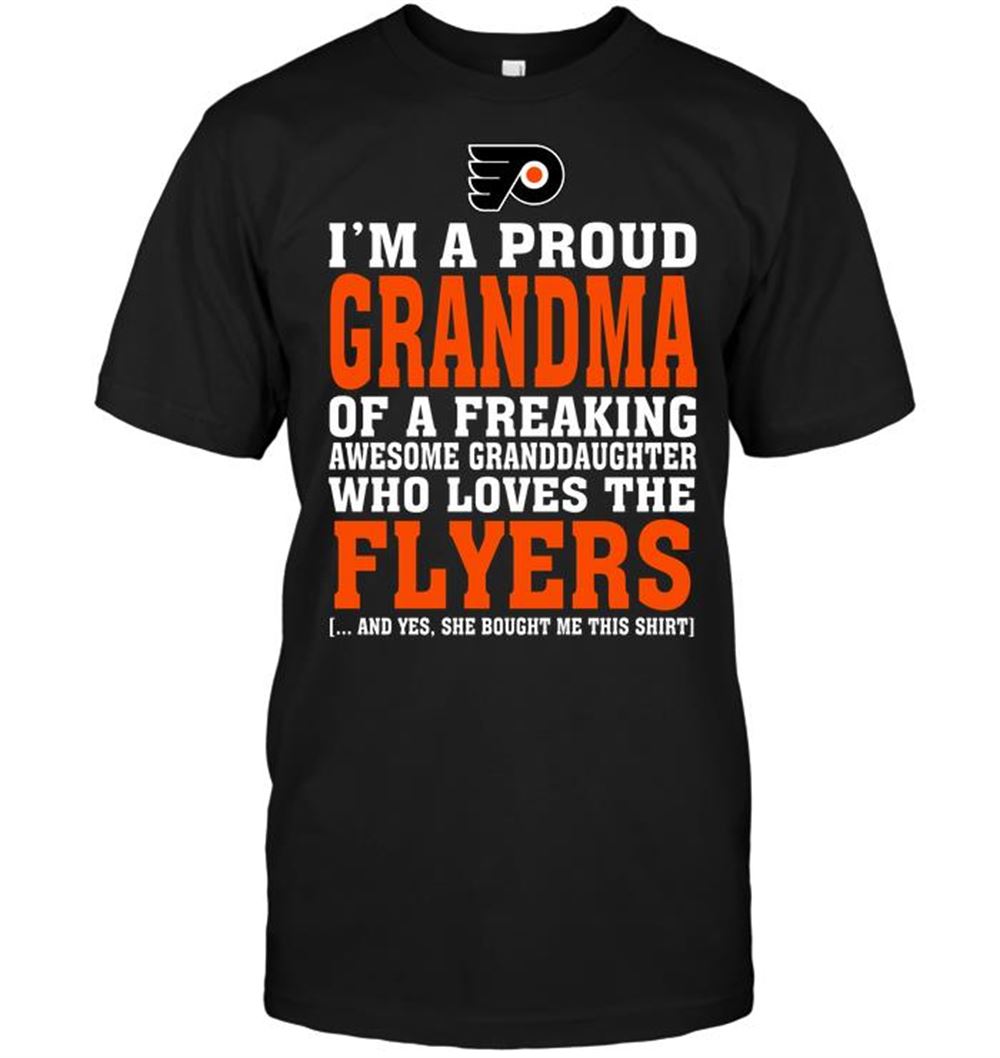 Special Nhl Philadelphia Flyers Im A Proud Grandma Of A Freaking Awesome Granddaughter Who Loves The Flyers 