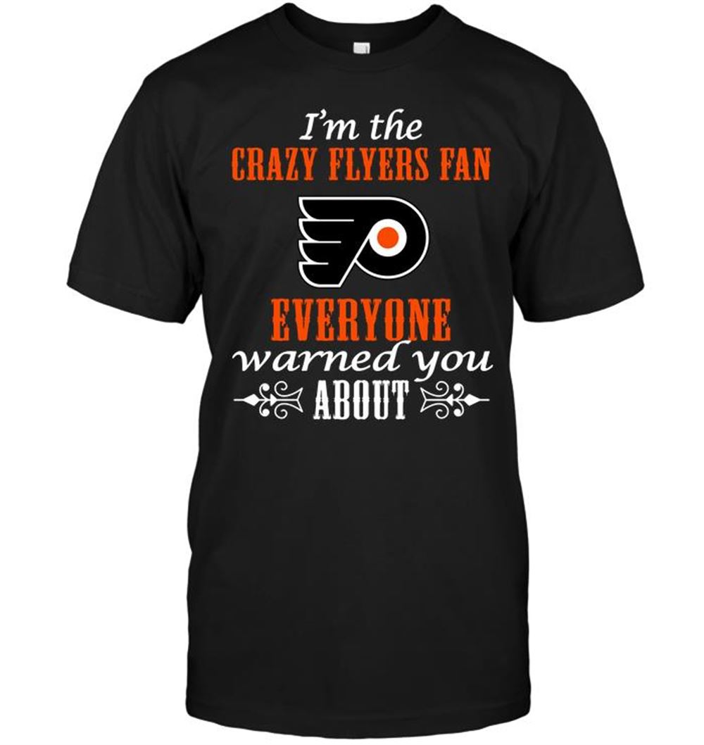 Amazing Nhl Philadelphia Flyers Im The Crazy Flyers Fan Everyone Warned You About 