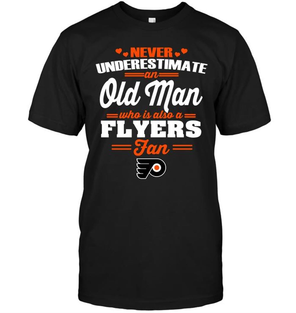 Amazing Nhl Philadelphia Flyers Never Underestimate An Old Man Who Is Also A Flyers Fan 