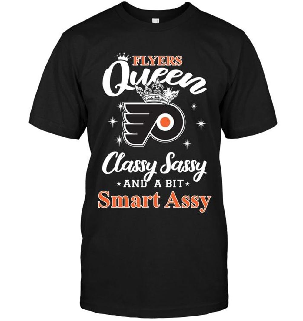 Happy Nhl Philadelphia Flyers Queen Classy Sasy A Bit Smart Asy Shirt 