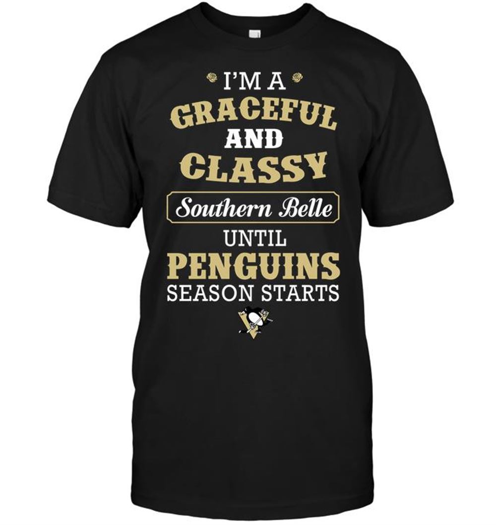 High Quality Nhl Pittsburgh Penguins Im A Graceful And Classy Southern Belle Until Penguins Season Starts 