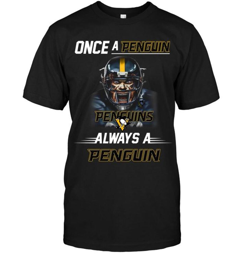 Best Nhl Pittsburgh Penguins Once A Penguins Always A Penguins Pittsburgh Penguins Fan Shirt 