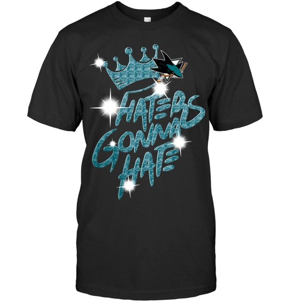 Happy Nhl San Jose Sharks Crown Haters Gonna Hate Glitter Pattern T Shirt 