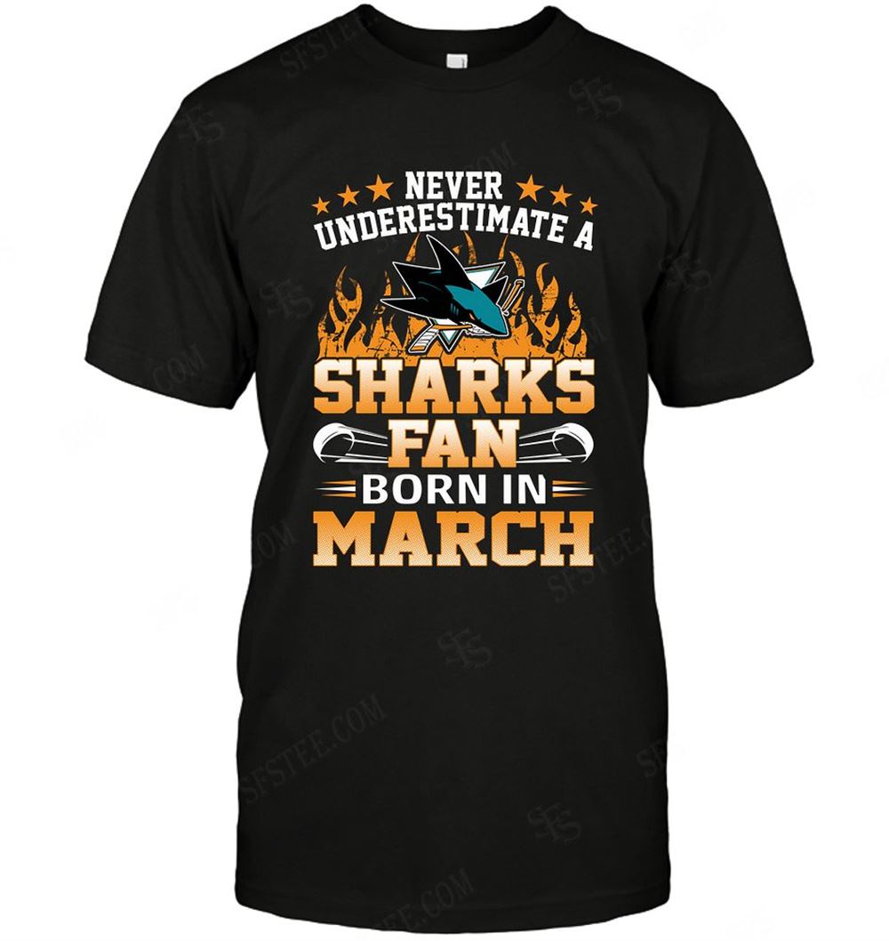 Amazing Nhl San Jose Sharks Never Underestimate Fan Born In March 1 