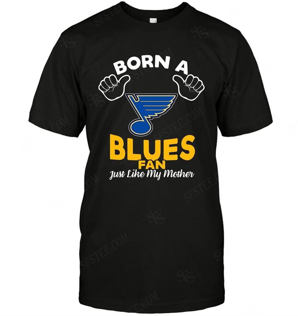 Awesome Nhl St Louis Blues Born A Fan Just Like My Mother 