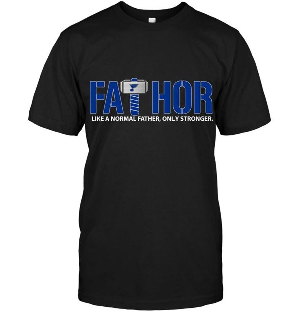 Promotions Nhl St Louis Blues Fathor St Louis Blues Like Normal Father Only Stronger Shirt 