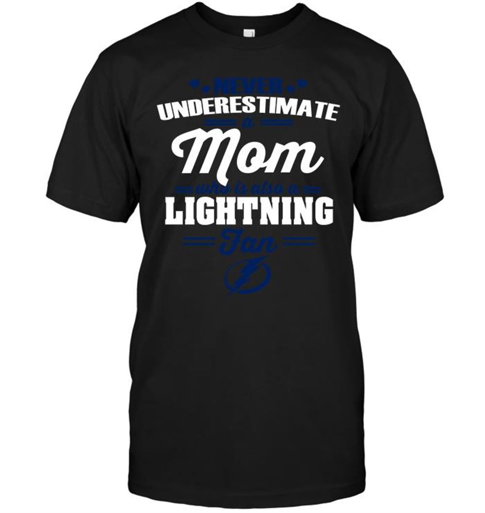 High Quality Nhl Tampa Bay Lightning Never Underestimate A Mom Who Is Also A Tampa Bay Lightning Fan 