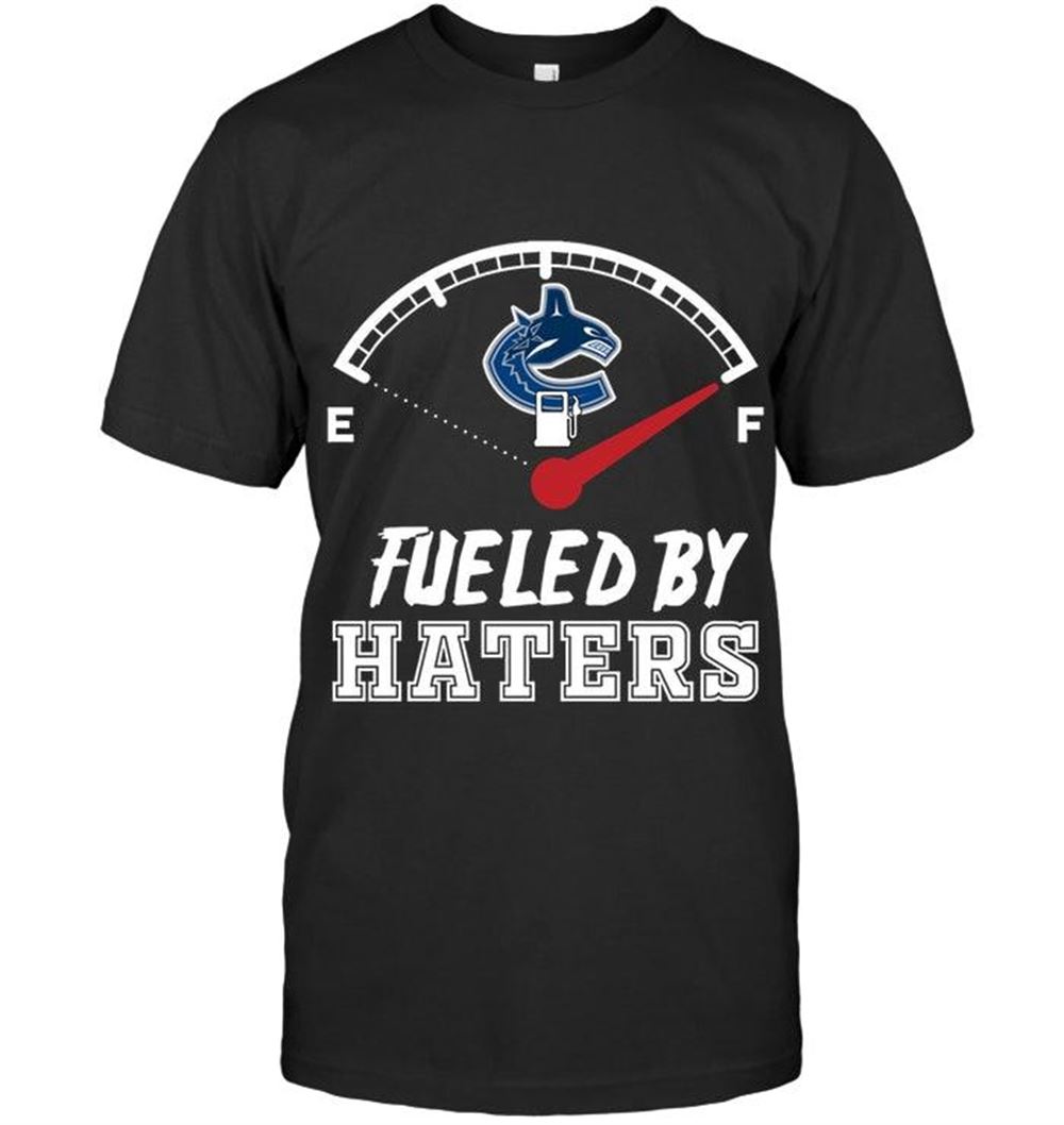 Special Nhl Vancouver Canucks Fueled By Haters Shirt 