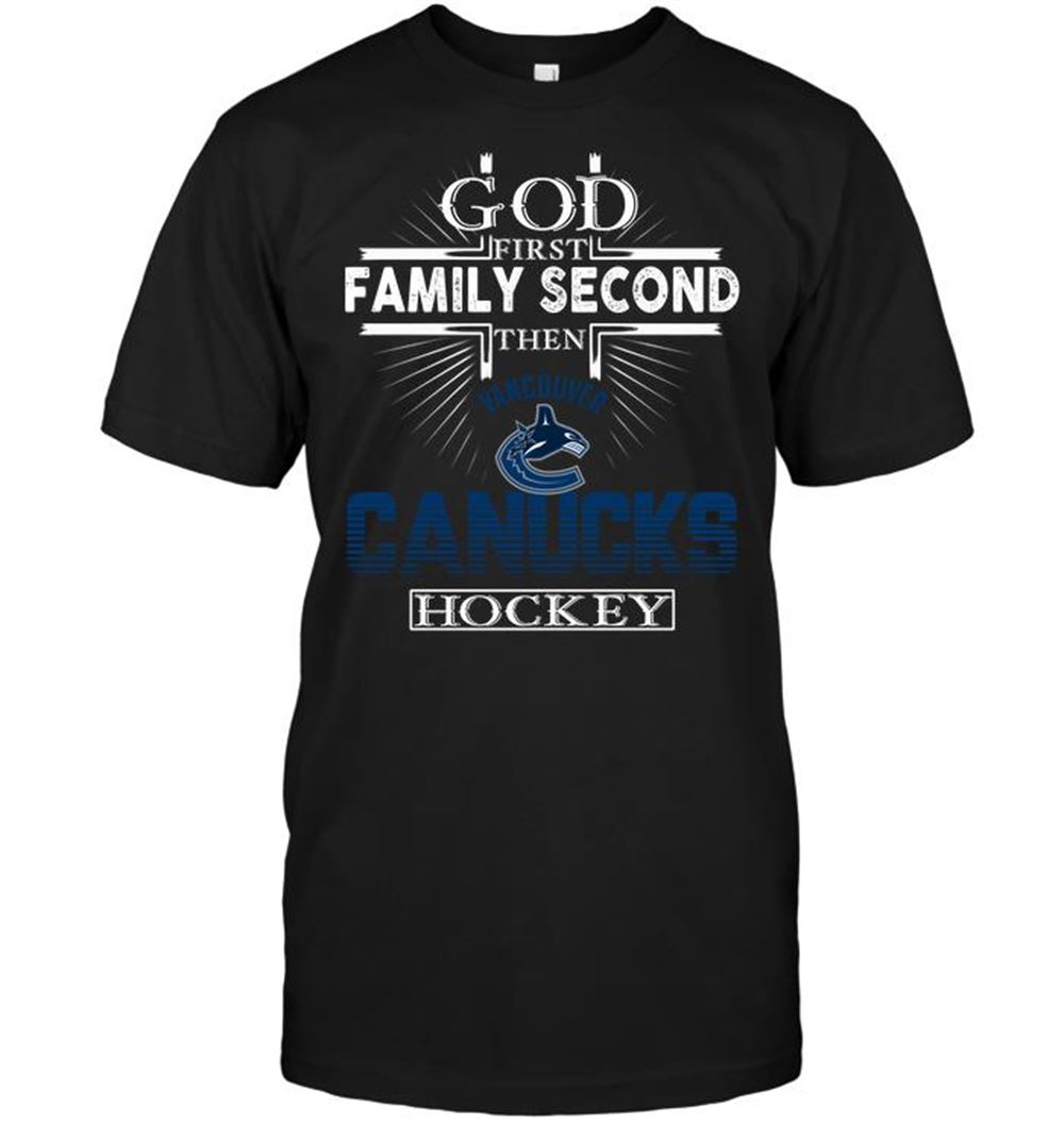 Happy Nhl Vancouver Canucks God First Family Second Then Vancouver Canucks Hockey 