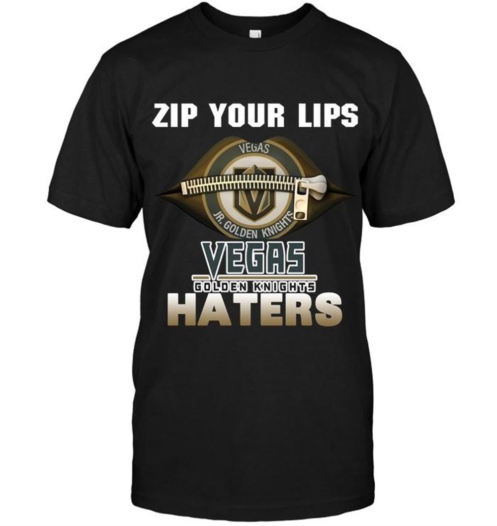 Gifts Nhl Vegas Golden Knights Zip Your Lips Vegas Golden Knights Haters Shirt 