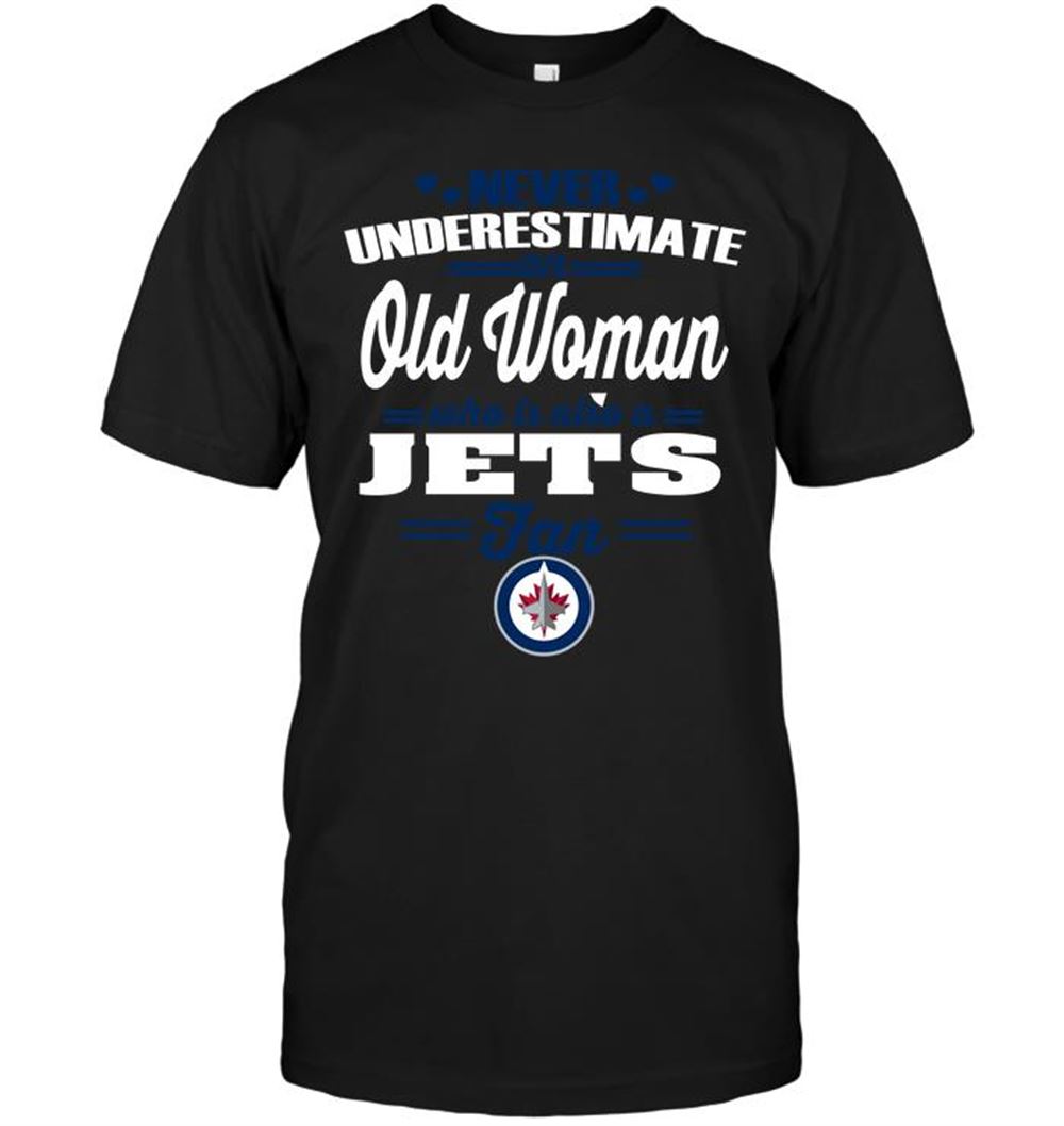Limited Editon Nhl Winnipeg Jets Never Underestimate An Old Woman Who Is Also A Winnipeg Jets Fan 